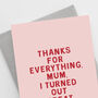 'Thanks For Everything, Mum' Mother's Day Card, thumbnail 2 of 3