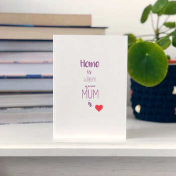 Mum Birthday Card 'Home Is Where Your Mum Is', 2 of 4
