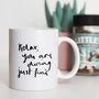 'Relax, You Are Doing Just Fine' Quote Mug Gift For Her, thumbnail 2 of 4