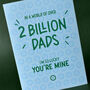 Out Of Two Billion Dads, I'm Lucky You're Mine Card, thumbnail 3 of 4