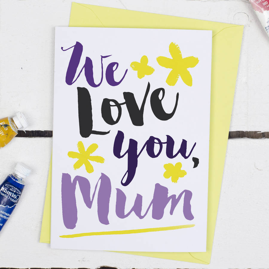 We Love You Mum Mothers Day Card By Alexia Claire