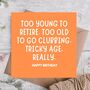 Too Young To Retire Funny Birthday Card, thumbnail 1 of 3