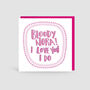 Bloody Nora I Love You Yorkshire Card, thumbnail 1 of 3