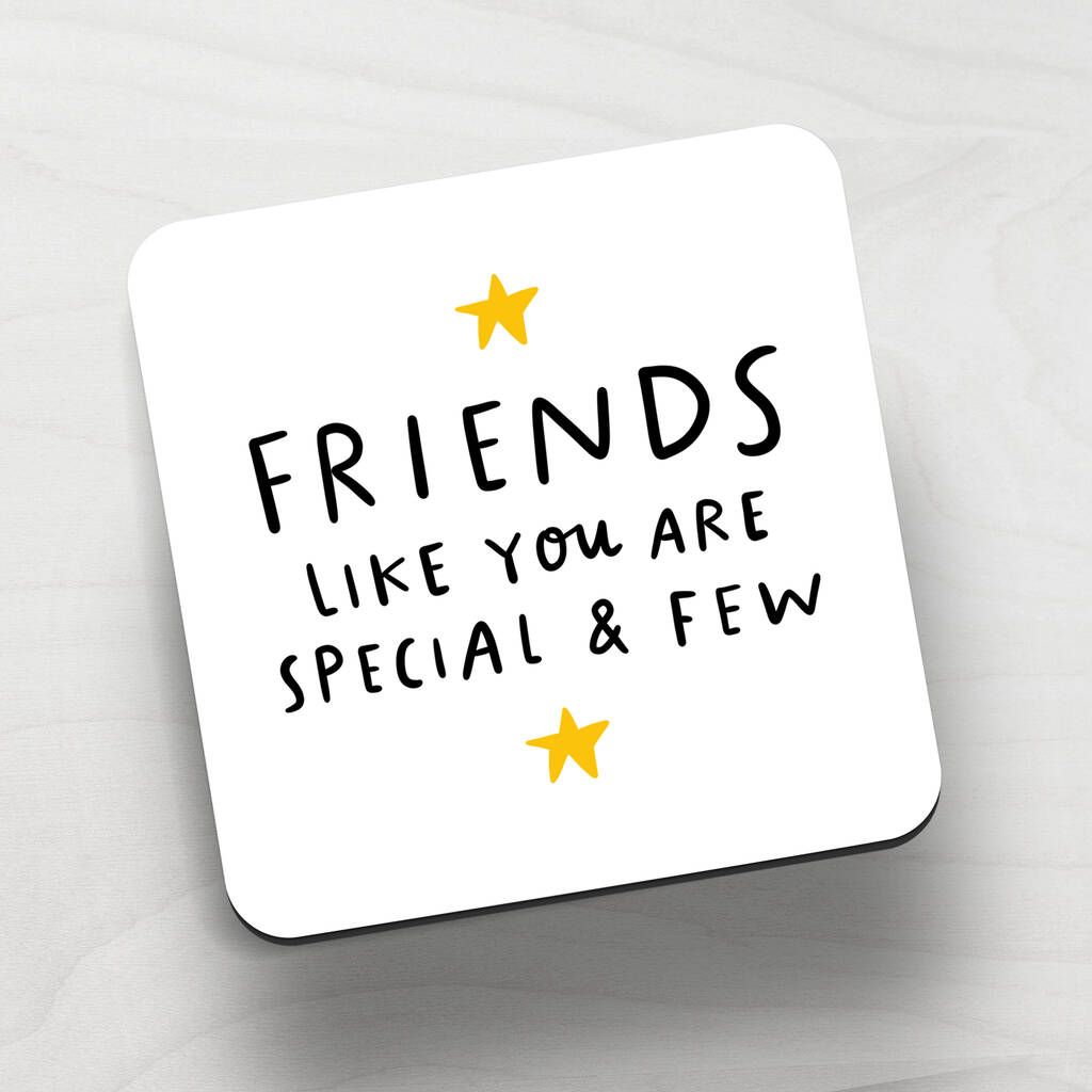 'Friends Like You Are Special And Few' Coaster