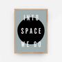 'Into Space We Go' Typography Art Print 30cm X 40cm, thumbnail 2 of 4