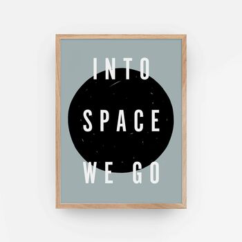'Into Space We Go' Typography Art Print 30cm X 40cm, 2 of 4