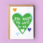 You Mean The World To Me Valentine Or Anniversary Card, thumbnail 1 of 2