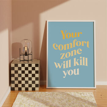 Your Comfort Zone Will Kill You Print, 4 of 6