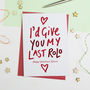 Valentines Card I'd Give You My Last…, thumbnail 1 of 2