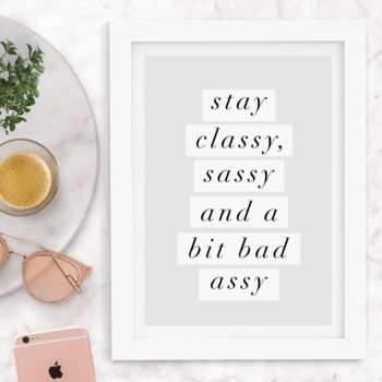'Stay Classy, Sassy A Bit Bad Assy' Inspirational Print, 3 of 4