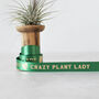 Ribbon, Crazy Plant Lady, thumbnail 2 of 6