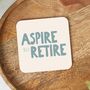 Aspire To Retire | Dusty Teal And Cream | Coaster, thumbnail 1 of 3