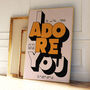 I Adore You | Poster | Wall Art | A5 A4 A3 | | Bold | Typographic | Quote | Wall Decor | House Music Print, thumbnail 1 of 8