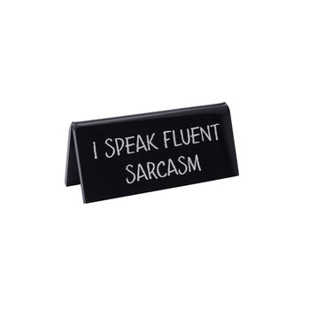 Black 'I Speak Fluent Sarcasm' Desk Sign, 2 of 2