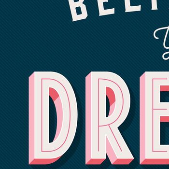 Believe In Your Dreams, Poster Print, Bedroom Wall Art, Wall Art Print, Fun Typography Print, Colourful Art, Home Decor, A5, A4, A3, A2, A1, 6 of 6