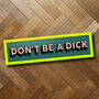 'Don't Be A Dick' Funny Rude Framed Print, thumbnail 4 of 5