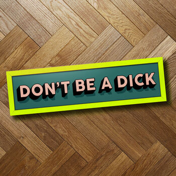 'Don't Be A Dick' Funny Rude Framed Print, 4 of 5