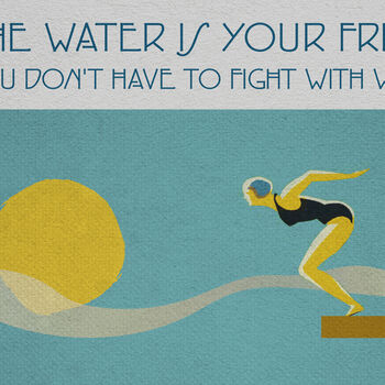 The Water Is Your Friend Swimming Poster Print, 3 of 4