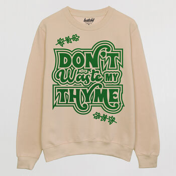 Don't Waste My Thyme Women's Slogan Sweatshirt, 10 of 11