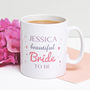 Personalised 'Beautiful Bride To Be' Mug, thumbnail 1 of 6