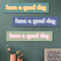 Have A Good Day Wooden Wall Art, thumbnail 6 of 6