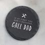 'Call Dad' Funny Slate Coaster, thumbnail 1 of 5