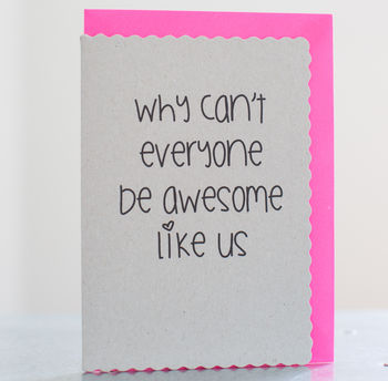 'Why Can't Everyone Be Awesome Like Us' Card, 2 of 2