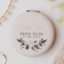 Personalised Bride To Be Luxury Round Pocket Mirror, thumbnail 2 of 6