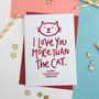 I Love You More Than The Cat Valentines Card, thumbnail 1 of 2