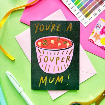 You're A Souper Mum ! Mother's Day Card, 2 of 4