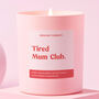 Funny Baby Shower Gift Soy Wax Candle Tired Mum Club, thumbnail 1 of 4