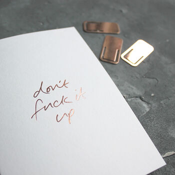 'Don't Fuck It Up' Rose Gold Hand Foiled Card, 3 of 3