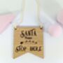 Santa Stop Here Door Sign Oak Wood, Christmas Door Sign, thumbnail 3 of 4