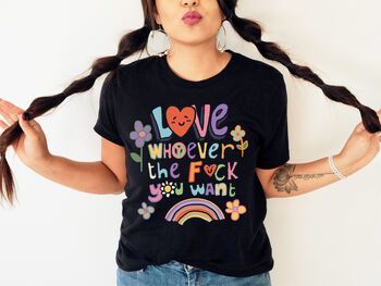 'Love Whoever The F You Want' Gay Pride Tshirt, 2 of 6