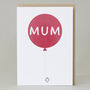 'Mum' Balloon Card, thumbnail 1 of 2