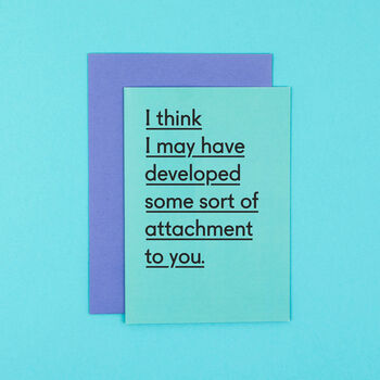 'Some Form Of Attachment To You' Funny Valentine's Card, 2 of 4