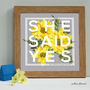 Personalised Engagement 'She Said Yes' Framed Print, thumbnail 6 of 9