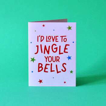 I'd Love To Jingle Your Bells Naughty Christmas Card, 2 of 5