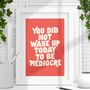 You Did Not Wake Up To Be Mediocre' Typography Print, thumbnail 1 of 2