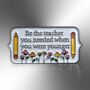 Be The Teacher You Needed Enamel Lapel Pin Badge, End Of Term, Christmas Gift For Teachers, Teacher Lanyard Accessory, thumbnail 3 of 8