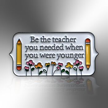 Be The Teacher You Needed Enamel Lapel Pin Badge, End Of Term, Christmas Gift For Teachers, Teacher Lanyard Accessory, 3 of 8