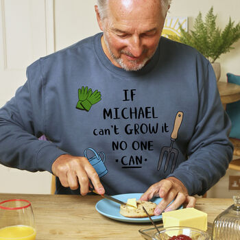 Personalised 'If *Name* Can't Grow It No One Can' Sweatshirt, 2 of 8