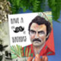 Tom Selleck Inspired Birthday Card – Fan‑Tache‑Tic Moustache Pun, thumbnail 1 of 4