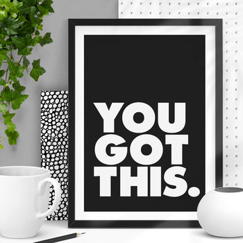 'You Got This' Black White Typography Print, 2 of 6