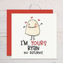 I'm Yours No Returns Personalised Card, thumbnail 1 of 3