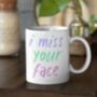 Personalised I Miss Your Face Gift Mug, thumbnail 2 of 3