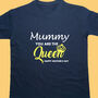 Personalised Mummy You Are The Queen T Shirt, thumbnail 1 of 6