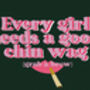 Every Girl Needs A Good Chin Wag Print, thumbnail 3 of 3