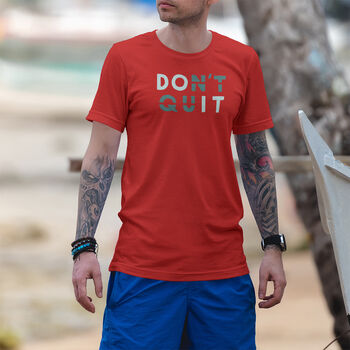 Organic Cotton 'Don't Quit' Motivational Quote T Shirt, 3 of 7