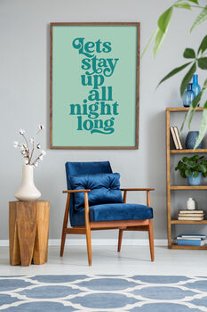 'Lets Stay Up All Night Long' Typography Print, 4 of 6